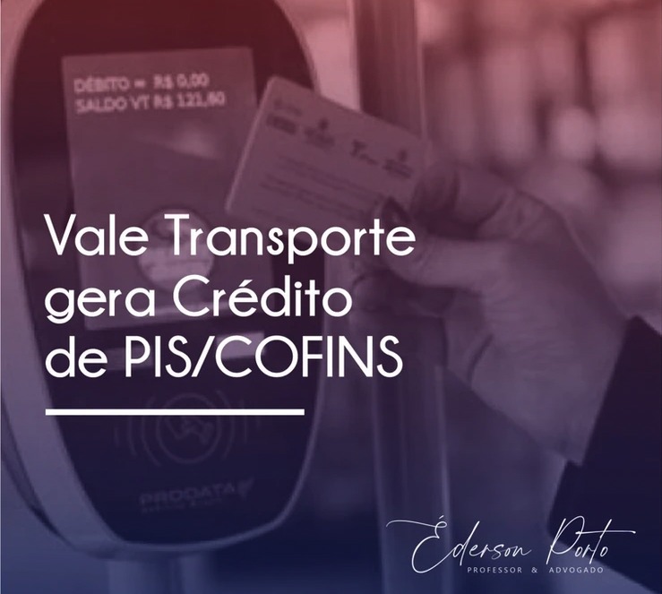 VALE TRANSPORTE GERA CRÉDITO DE PIS/COFINS